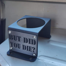 Cargar imagen en el visor de la galería, Metal cup holder mounted in rear of Jeep YJ  with text logo "But Did You Die?"