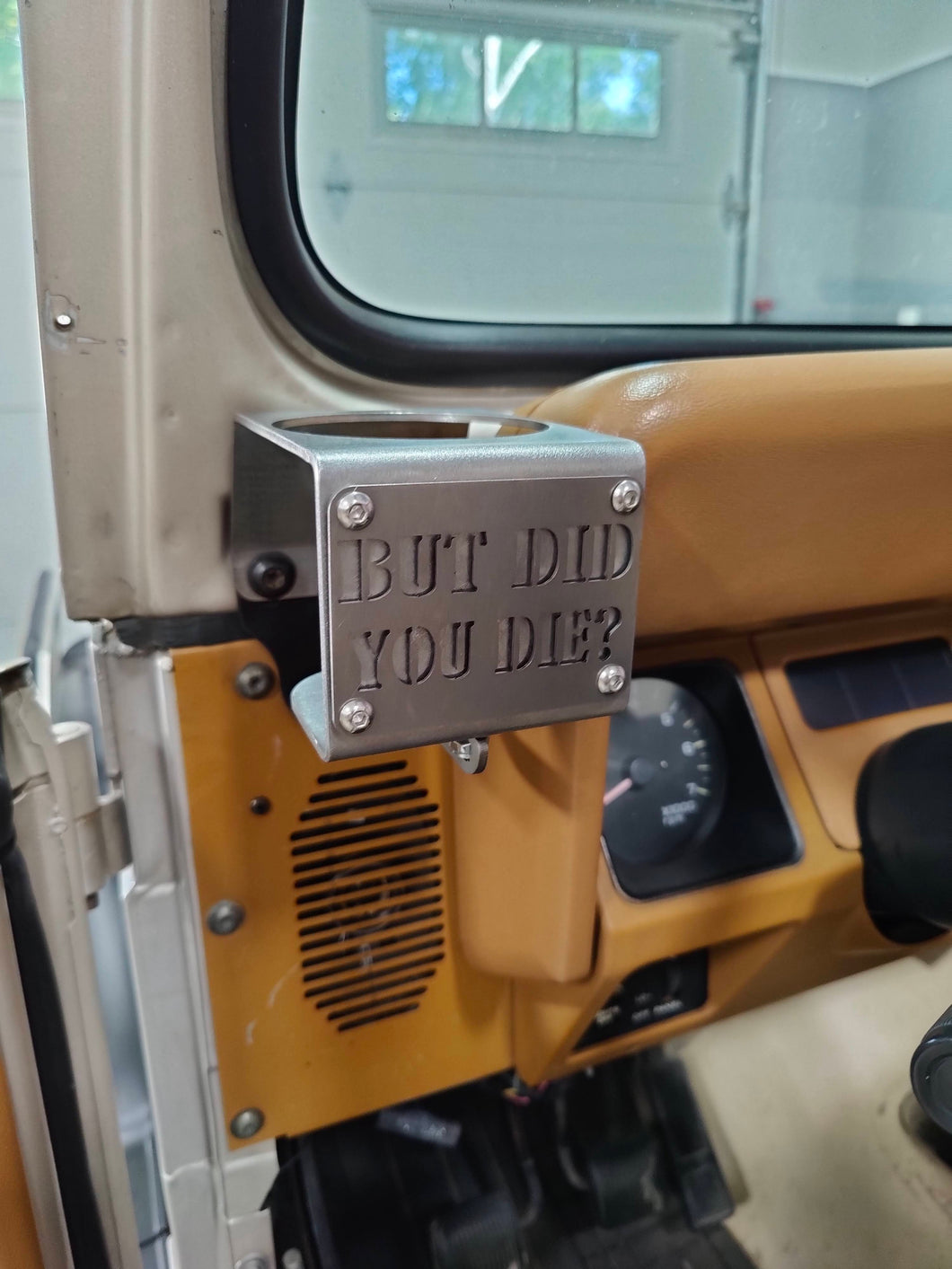 But Did You Die? Cup Holder for Jeep Wrangler YJ