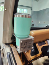 Load image into Gallery viewer, But Did You Die? Cup Holder for Jeep Wrangler YJ
